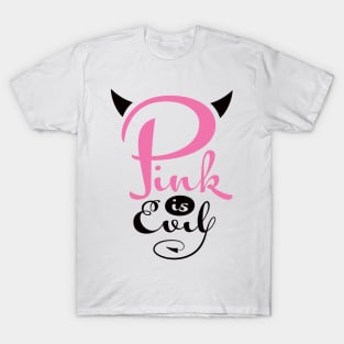 Pink is Evil T-Shirt